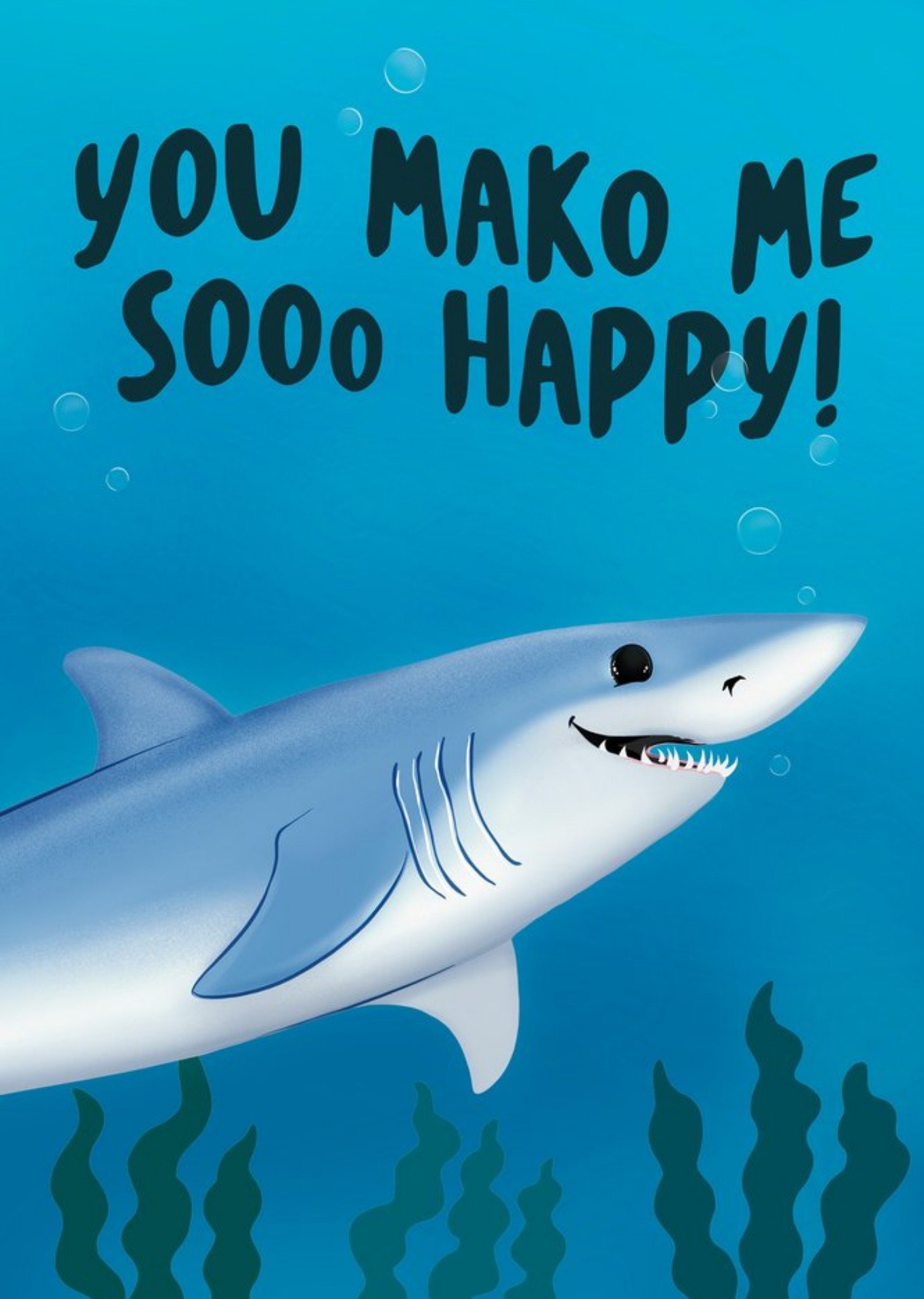 Moonpig Illustration Of A Mako Shark You Mako Me Sooo Happy Card