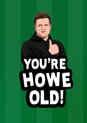 You're Howe Old! Birthday Card