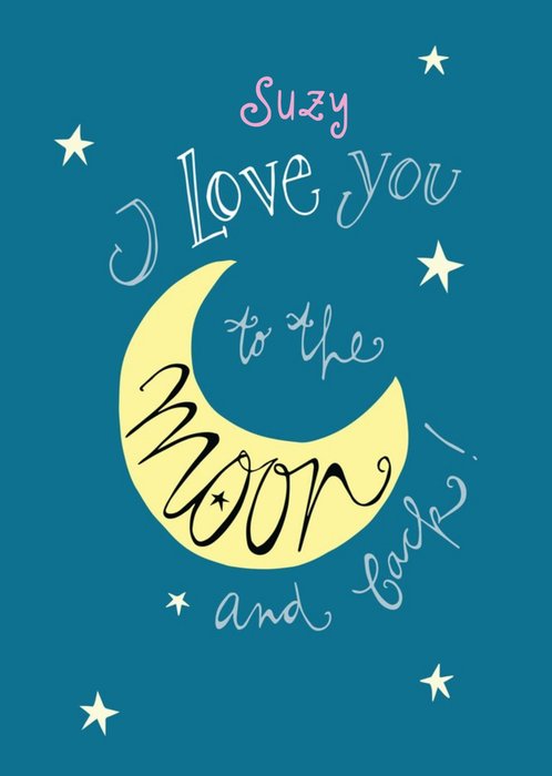 Love You To The Moon And Back Card