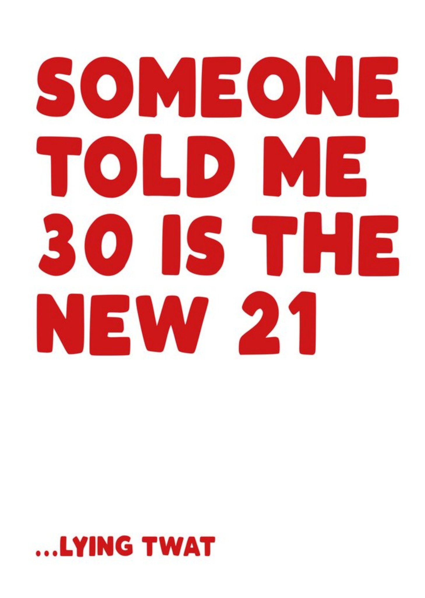 Filthy Sentiments Someone Told Me 30 Is The New 21 Happy Birthday Card