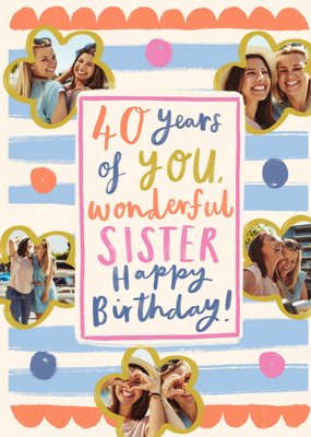 Wonderful Sister Photo Upload 40th Birthday Card