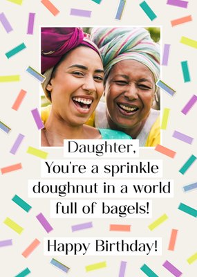 Daughter You're A Sprinkle Doughnut In A World Of Bagels Photo Upload Birthday Card