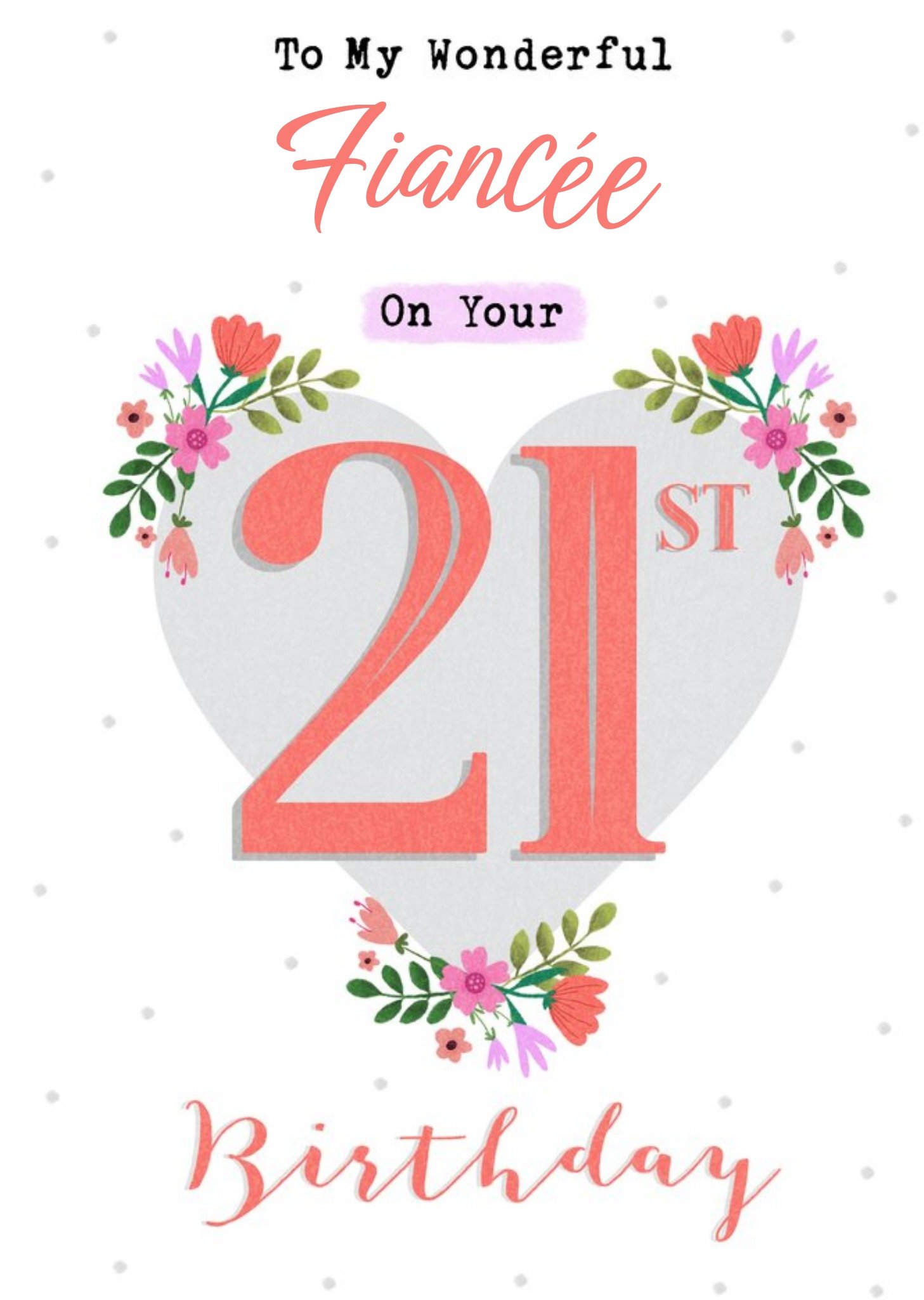 Moonpig Heart Shape Decorated With Flowers FiancÃ©e's Twenty First Birthday Card