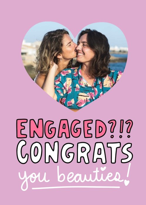 Engaged Congrats You Beauties Photo Upload Card