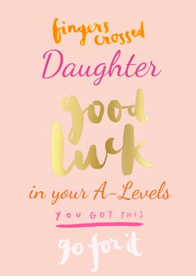 Fingers Crossed Good Luck Daughter In Your A Levels Card