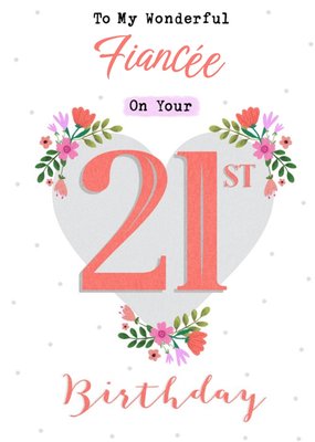 Heart Shape Decorated With Flowers Fiancée's Twenty First Birthday Card