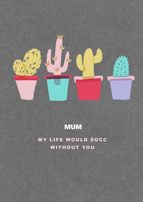 Mother's Day Card - mum - succulents - plants