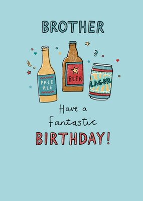 Brother Have A Fantastic Birthday Illustrated Beers Birthday Card