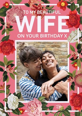 Bright Coral & Floral Border To My Wife Photo Upload Birthday Card