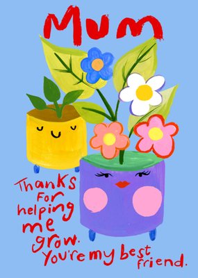 Eleanor Bowmer Mum Thanks for Helping Me Grow Card