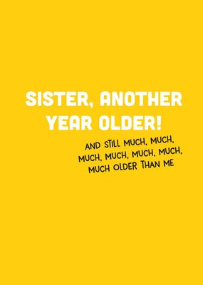 Scribbler Sister Another Year Older Typographic Birthday Card