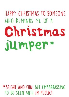 Someone Who Reminds Me Of A Christmas Jumper Funny Christmas Card