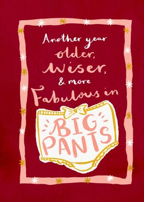 Another Year More Fabulous In Big Pants Humour Card