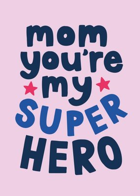 Mom You Are My Super Hero Graphic Bright Typographic Mother's Day Card