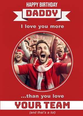Football Legends Red I Love You More Than You Love Your Team Birthday Card