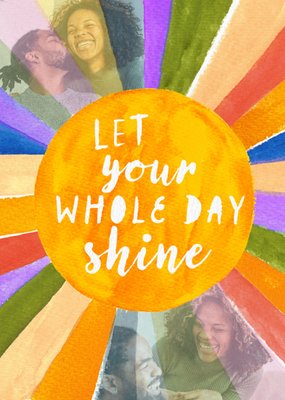 Let Your Whole Day Shine Photo Upload Card