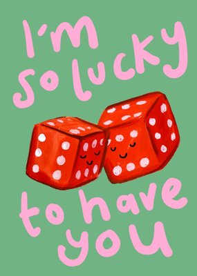 Lucky To Have You Dice Illustrated Eleanor Bowmer Valentine's Day Card