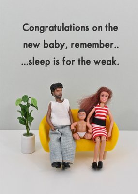 Sleep Is For The Weak New Baby Card