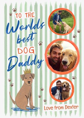 To The Worlds Best Dog Daddy Photo Upload Father's Day Card