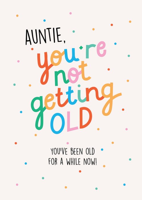 Scribbler Auntie You're Not Getting Old Humorous Typographic Birthday Card