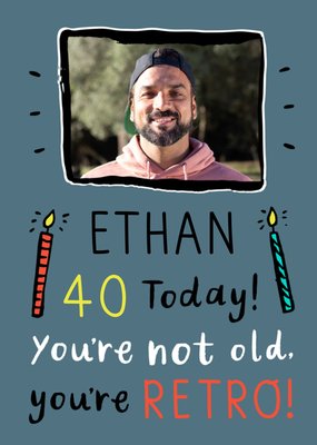 You're Not Old You're Retro 40th Birthday Photo Upload Card