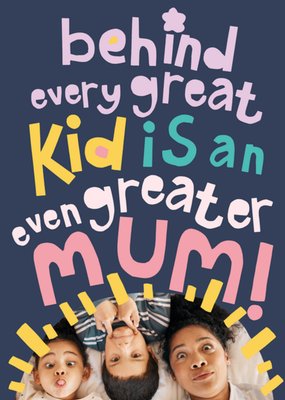 Hullabaloo Behind Every Great Kid Is An Even Greater Mum Photo Upload Mother's Day Card