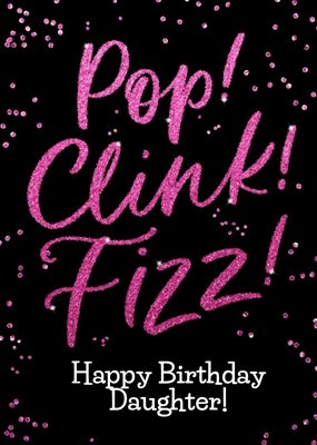 Pink Glitter Pop Clink Fizz Personalised Birthday Card