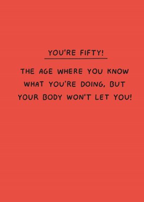 Scribbler You're Fifty Your Body Won't Let You Typographic Birthday Card