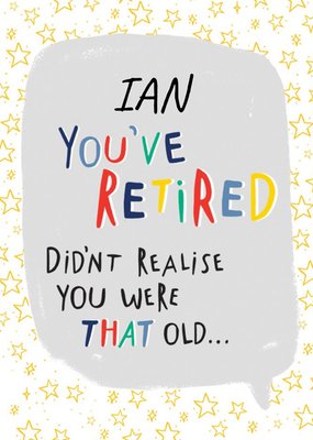 Quirky Typography In A Speech Bubble On A Star Pattern Background Retirement Card