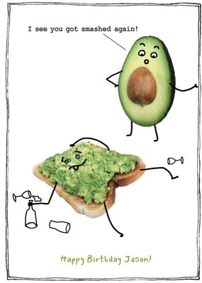 Funny Birthday card - I see you got smashed again! - Avacado