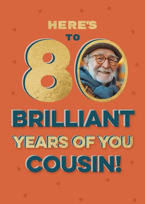 80 Brilliant Years Of You Cousin Photo Upload Birthday Card