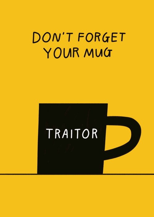 Scribbler Don't Forget Your Mug Traitor Card