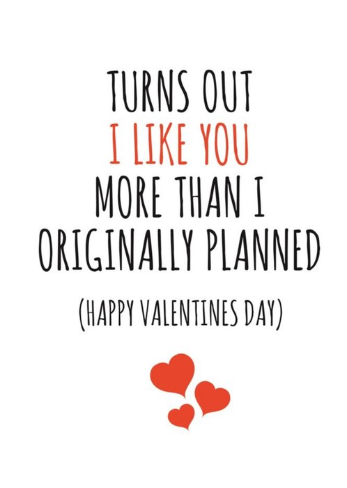 Typographical I Like You More Than I Originally Planned Valentines Day Card