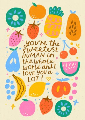 You're The Sweetest Human In The Whole World Colourful Fruit Card