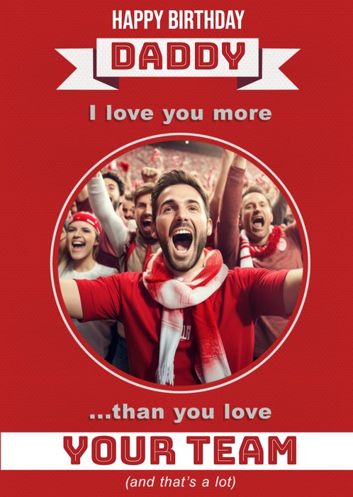 Football Legends Red I Love You More Than You Love Your Team Father's Day Card