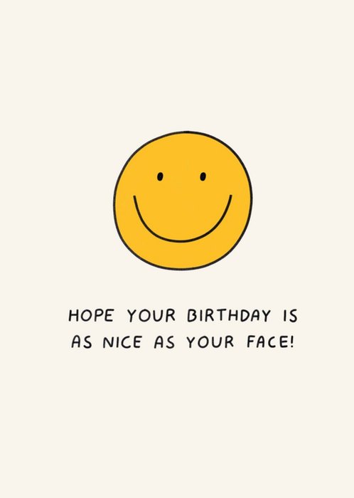 Scribbler Hope Your Birthday Is As Nice As Your Face Illustrated Smile Face Card