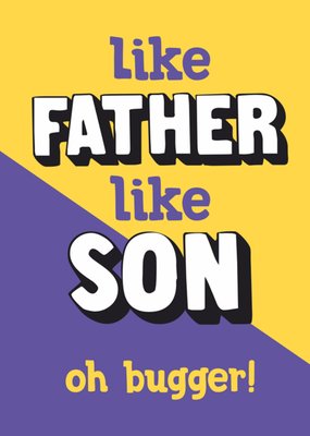 Dean Morris Like Father Like Song Oh Bugger Father's Day Card