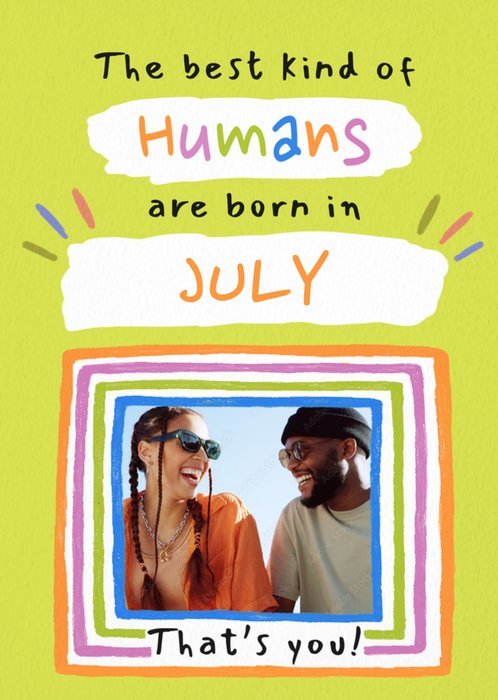 The Best Kind Of Humans Are Born In July Photo Upload Birthday Card