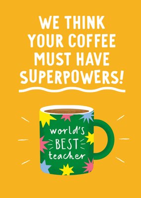 We Think Your Coffee Has Superpowers Humour Thank You Teacher Card