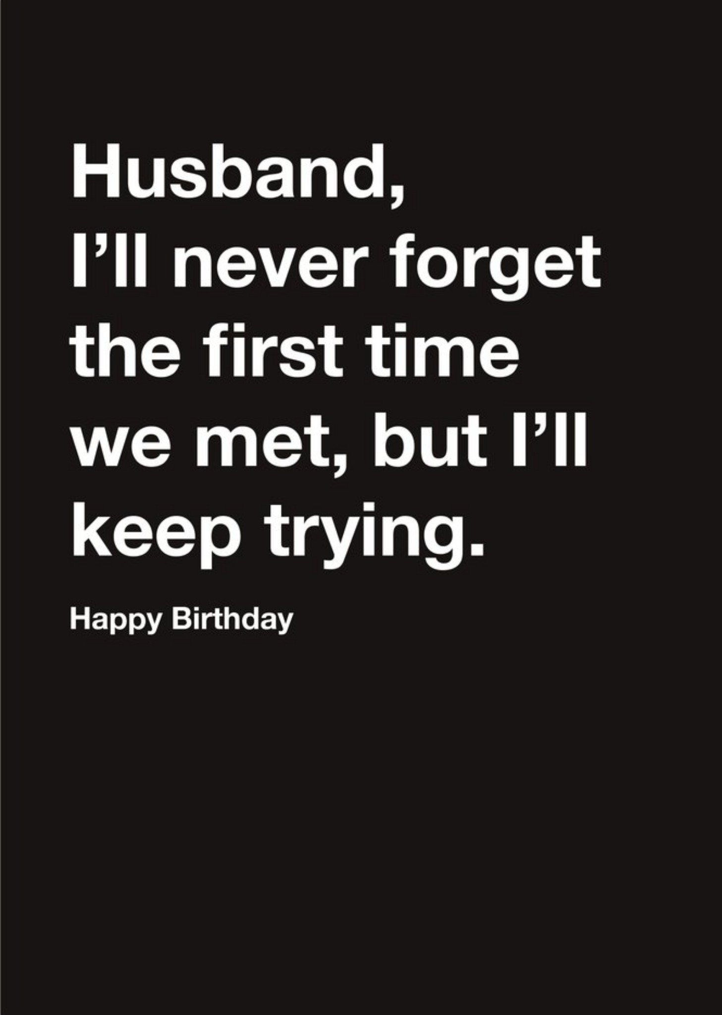 Moonpig Carte Blanche Husband I Will Never Forget When We Met Humour Happy Birthday Card