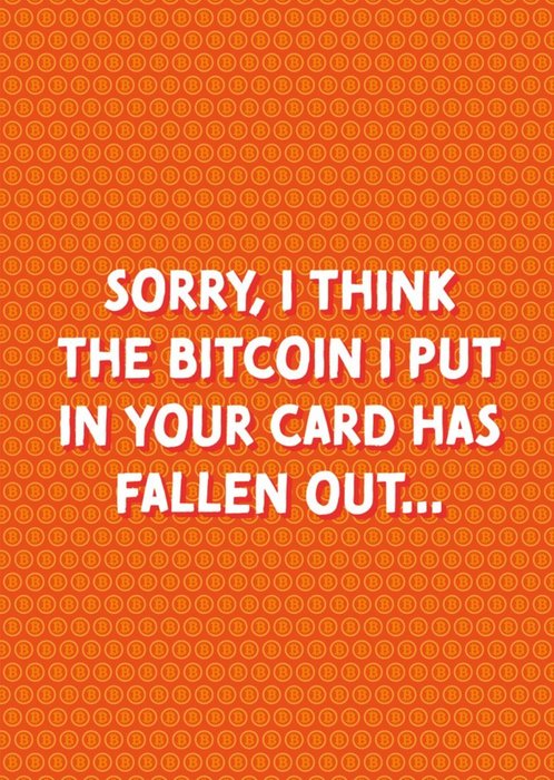 Bitcoin Has Fallen Out Funny Card