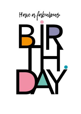 Modern Typographic Have A Fabulous Birthday Card