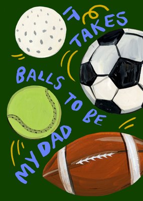 It Takes Balls To Be My Dad Card