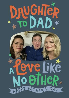 Daughter To Dad A Love Like No Other Photo Upload Father's Day Card