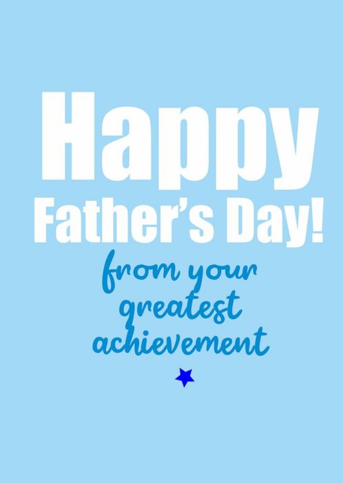 Happy Fathers Day From Your Greatest Achievement Card