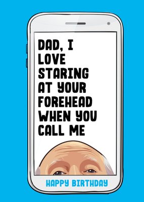 Dad I Love Staring At Your Forehead When You Call Me Birthday Card