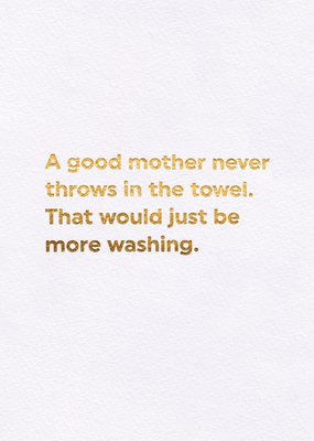 A Good Mother Never Throws In The Towel Humorous Typographic Mother's Day Card