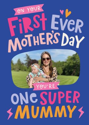 First Ever Mother’s Day You're One Super Mummy Photo Upload Card