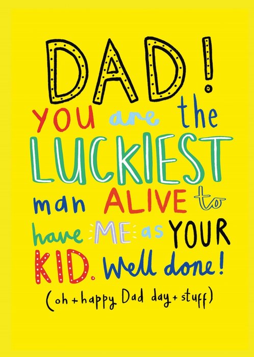 Scribbler Dad You Are The Luckiest Man Alive Typography Father Card