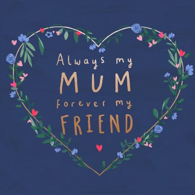 Always My Mum Forever My Friend Floral Heart Mother's Day Card